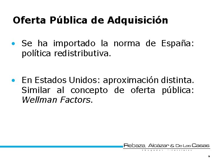 Oferta Pública de Adquisición • Se ha importado la norma de España: política redistributiva.