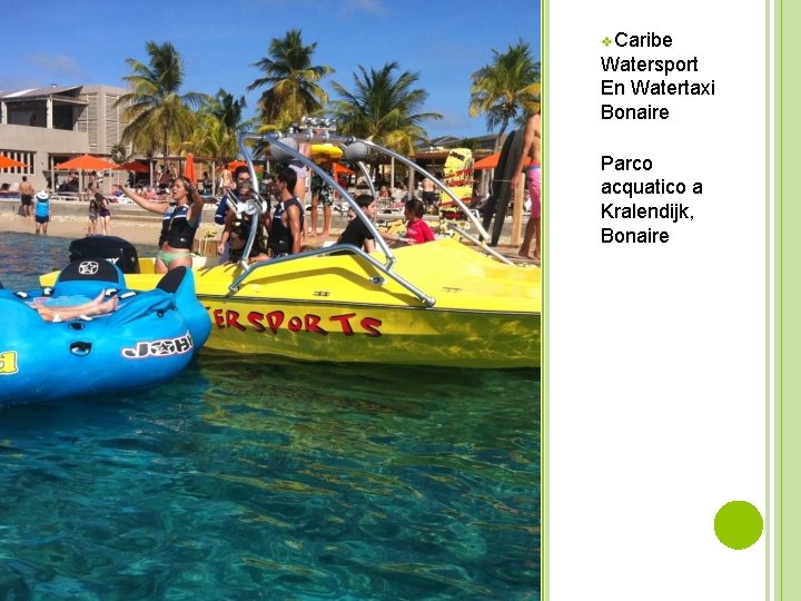 v. Caribe Watersport En Watertaxi Bonaire Parco acquatico a Kralendijk, Bonaire 