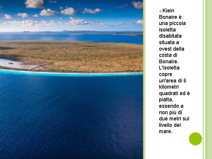 v. Klein Bonaire è una piccola isoletta disabitata situata a ovest della costa di