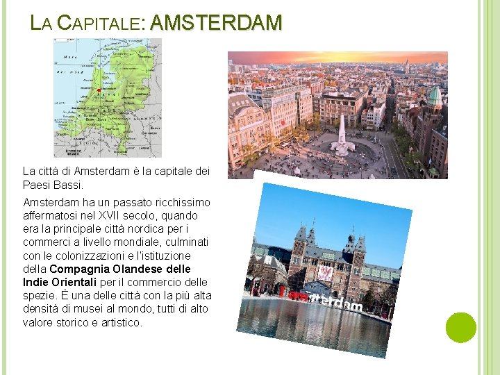 LA CAPITALE: AMSTERDAM La città di Amsterdam è la capitale dei Paesi Bassi. Amsterdam