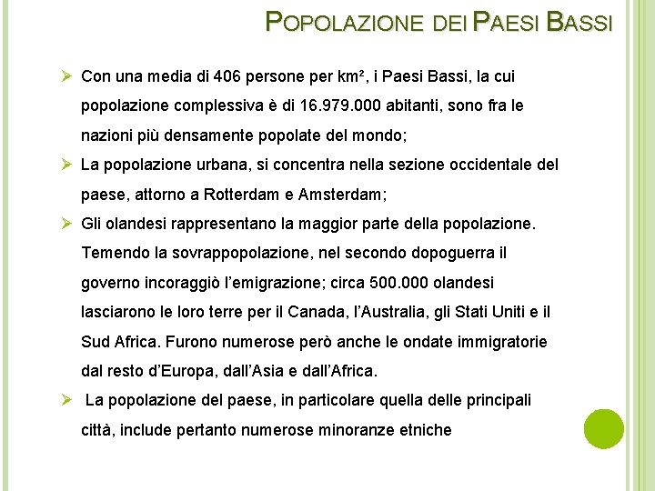 POPOLAZIONE DEI PAESI BASSI Ø Con una media di 406 persone per km², i