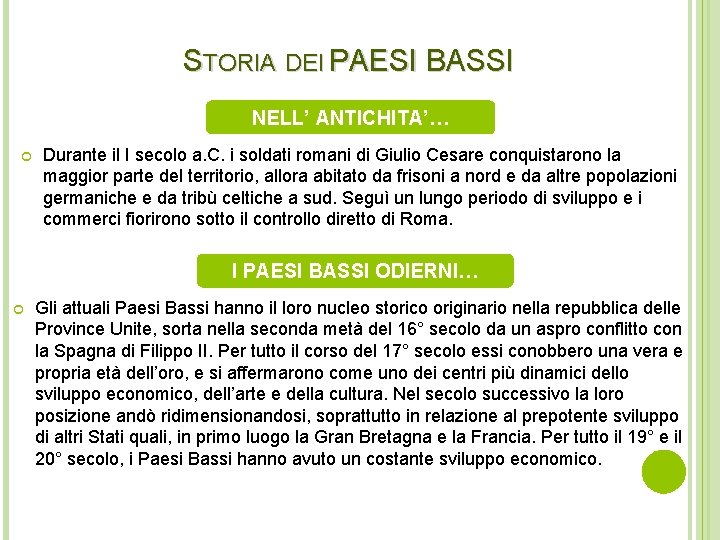 STORIA DEI PAESI BASSI NELL’ ANTICHITA’… Durante il I secolo a. C. i soldati