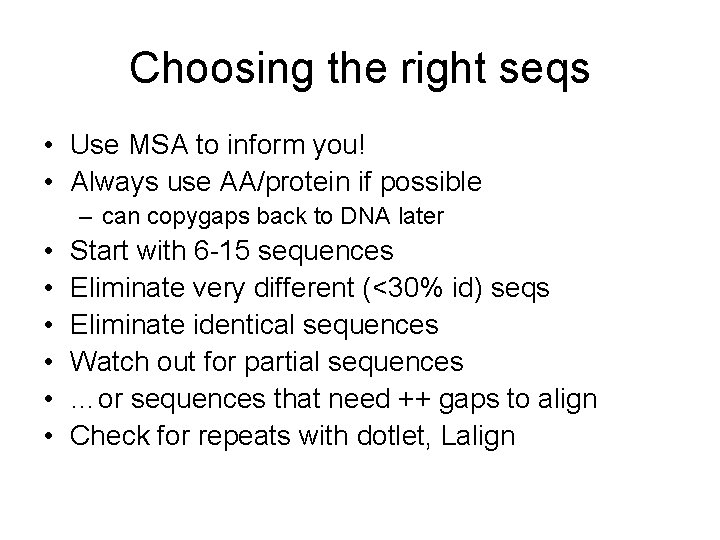 Choosing the right seqs • Use MSA to inform you! • Always use AA/protein