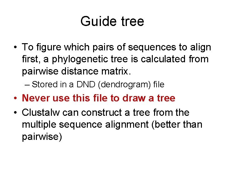 Guide tree • To figure which pairs of sequences to align first, a phylogenetic