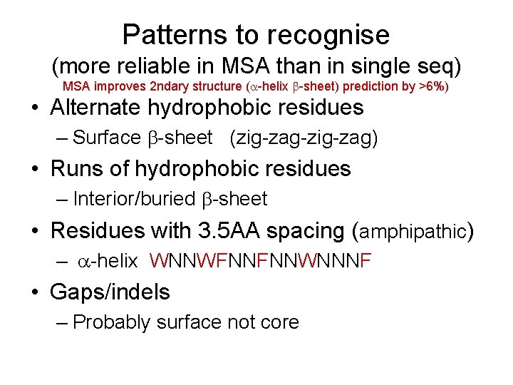 Patterns to recognise (more reliable in MSA than in single seq) MSA improves 2