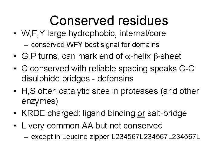 Conserved residues • W, F, Y large hydrophobic, internal/core – conserved WFY best signal