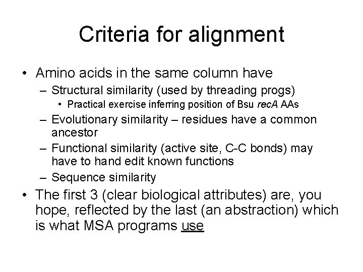 Criteria for alignment • Amino acids in the same column have – Structural similarity