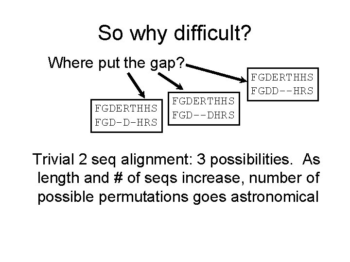 So why difficult? Where put the gap? FGDERTHHS FGD-D-HRS FGDERTHHS FGD--DHRS FGDERTHHS FGDD--HRS Trivial