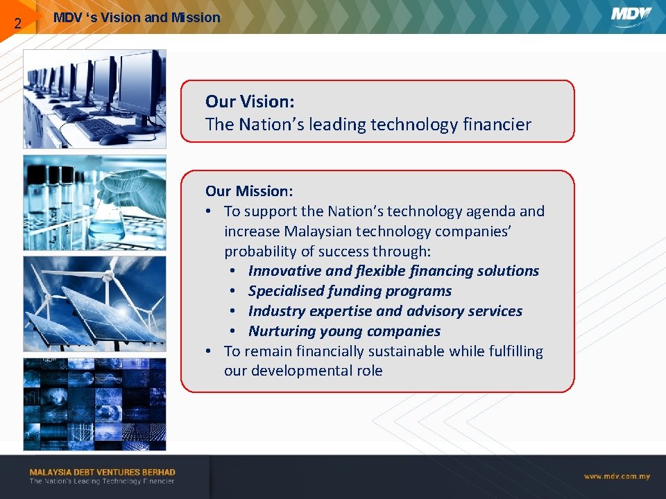 2 MDV ‘s Vision and Mission Our Vision: The Nation’s leading technology financier Our