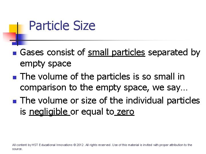 Particle Size n n n Gases consist of small particles separated by empty space