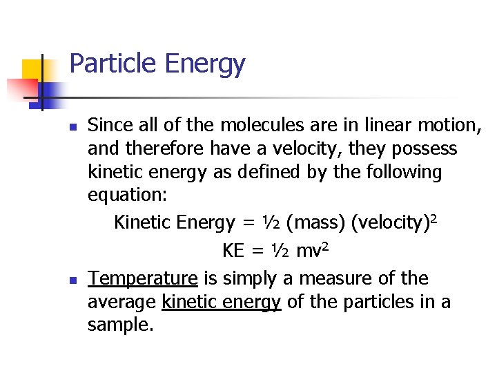 Particle Energy n n Since all of the molecules are in linear motion, and