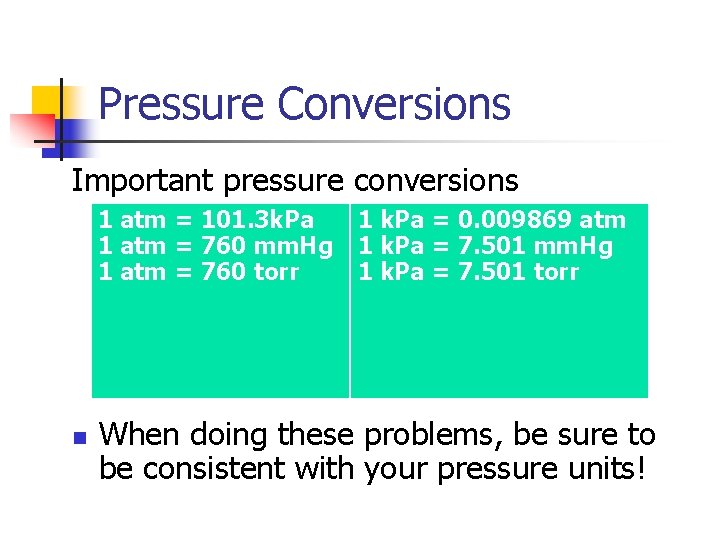 Pressure Conversions Important pressure conversions 1 atm = 101. 3 k. Pa 1 atm