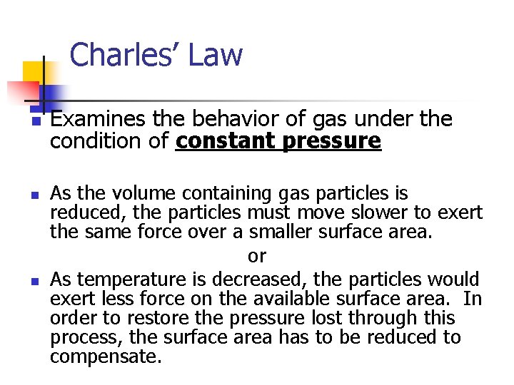 Charles’ Law n n n Examines the behavior of gas under the condition of