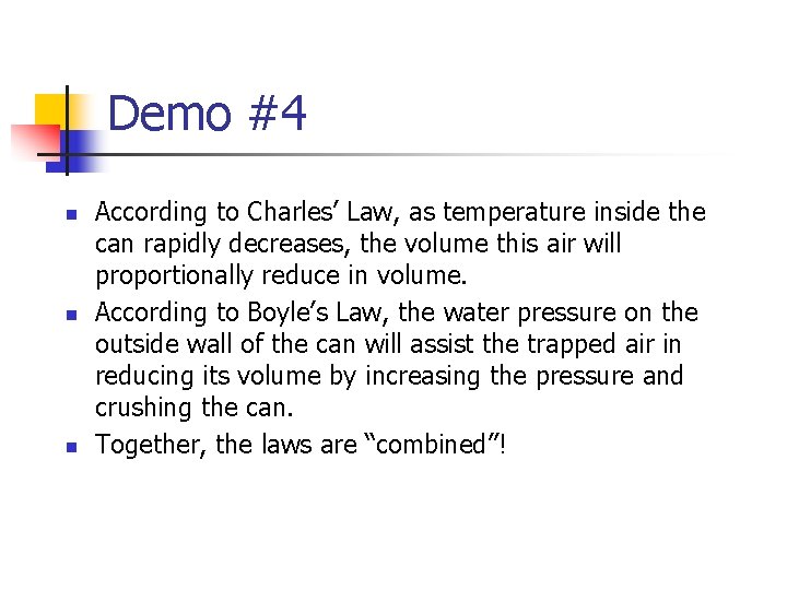 Demo #4 n n n According to Charles’ Law, as temperature inside the can