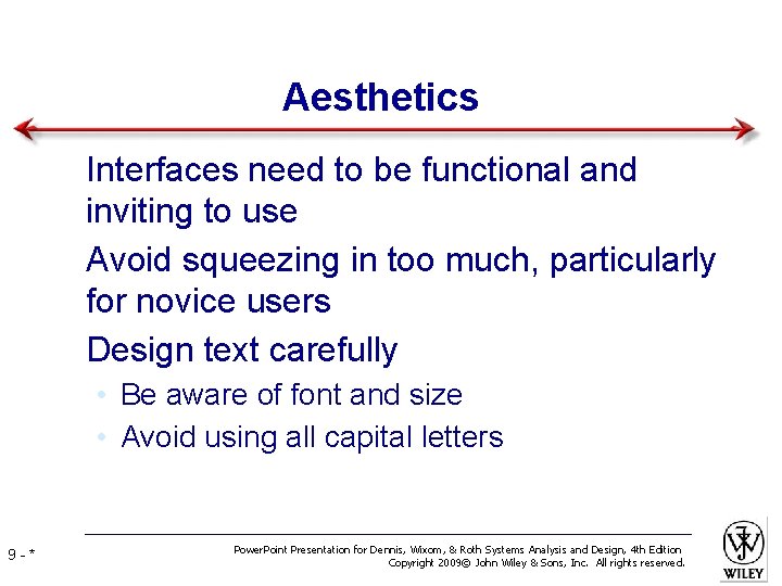 Aesthetics • Interfaces need to be functional and inviting to use • Avoid squeezing