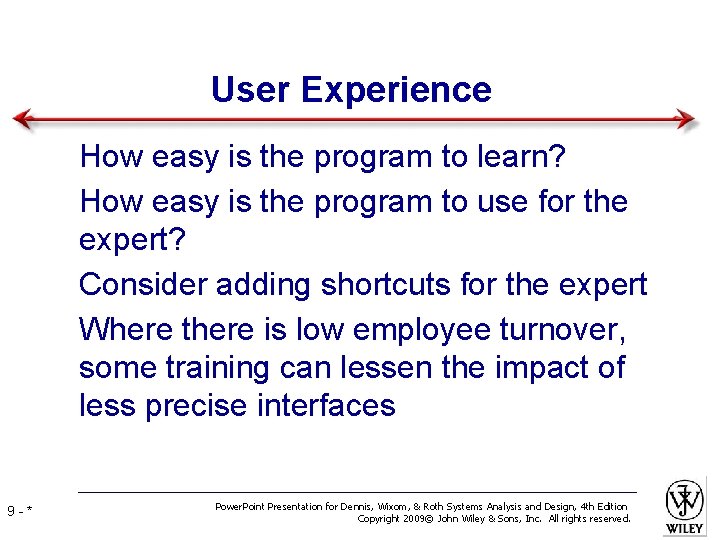 User Experience • How easy is the program to learn? • How easy is