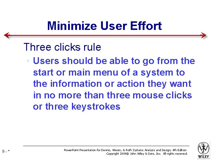 Minimize User Effort • Three clicks rule • Users should be able to go Minimize User Effort • Three clicks rule • Users should be able to go