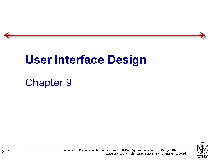 User Interface Design Chapter 9 9 -* Power. Point Presentation for Dennis, Wixom, & User Interface Design Chapter 9 9 -* Power. Point Presentation for Dennis, Wixom, &