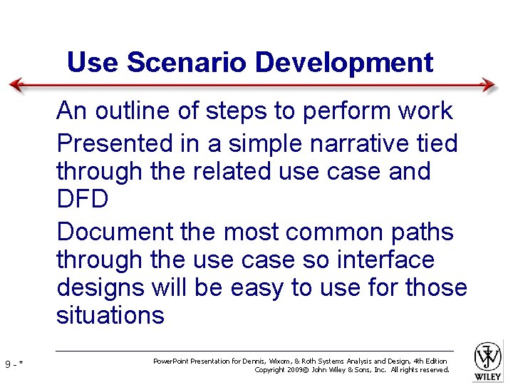 Use Scenario Development • An outline of steps to perform work • Presented in