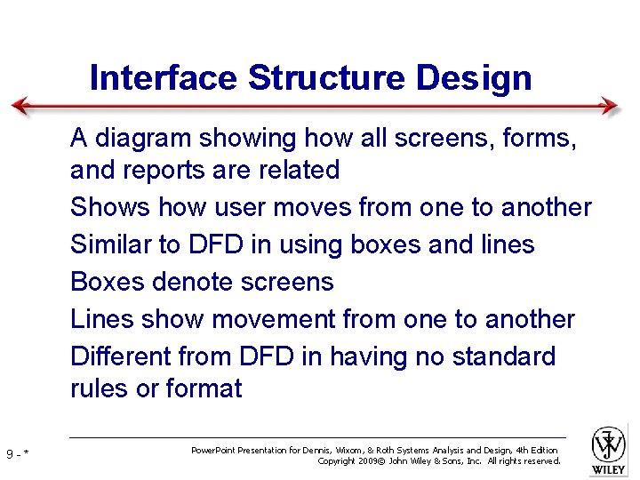 Interface Structure Design • A diagram showing how all screens, forms, • • •