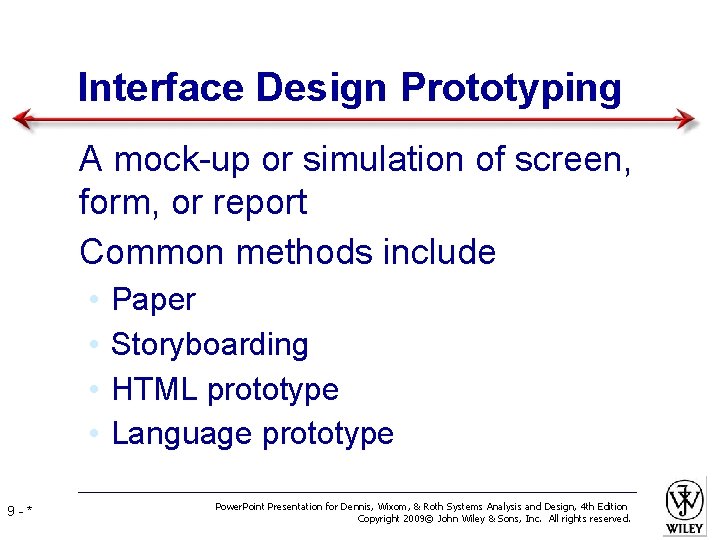 Interface Design Prototyping • A mock-up or simulation of screen, form, or report •