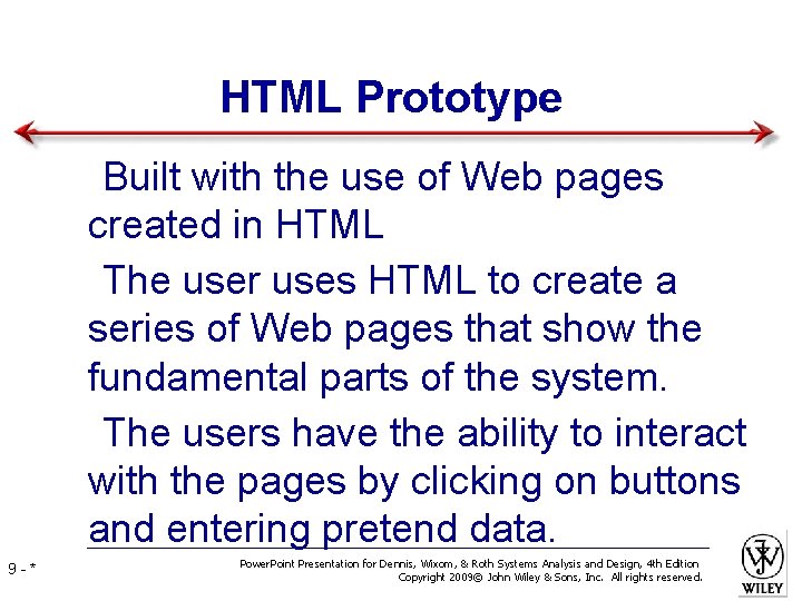 HTML Prototype ➢Built with the use of Web pages created in HTML ➢The user