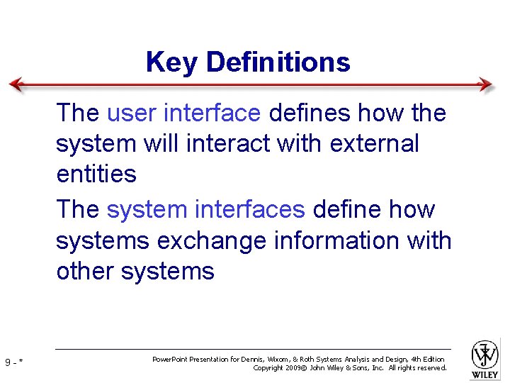 Key Definitions • The user interface defines how the system will interact with external