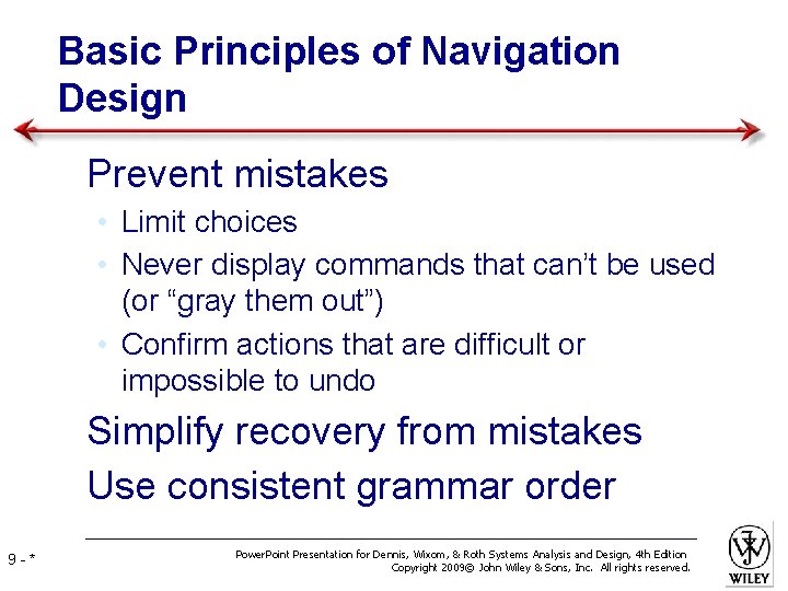 Basic Principles of Navigation Design • Prevent mistakes • Limit choices • Never display