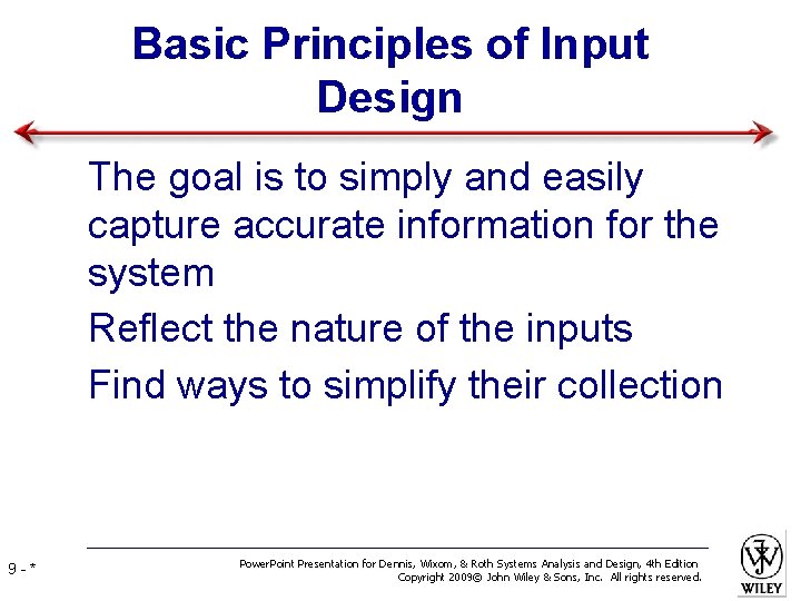 Basic Principles of Input Design • The goal is to simply and easily capture