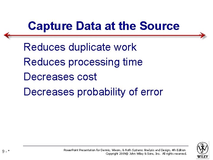 Capture Data at the Source • • 9 -* Reduces duplicate work Reduces processing Capture Data at the Source • • 9 -* Reduces duplicate work Reduces processing
