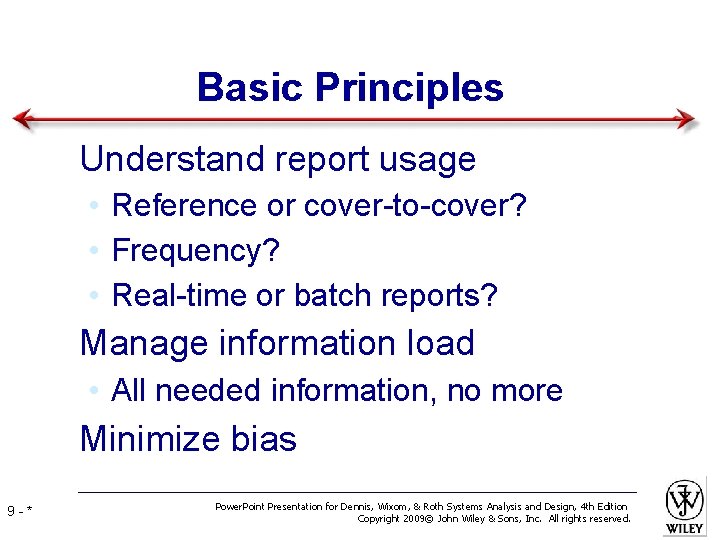 Basic Principles • Understand report usage • Reference or cover-to-cover? • Frequency? • Real-time