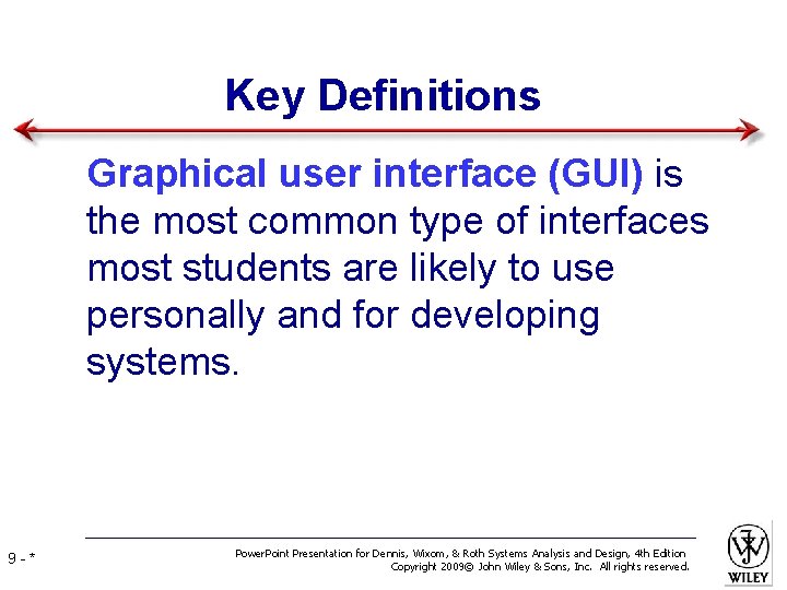 Key Definitions • Graphical user interface (GUI) is the most common type of interfaces