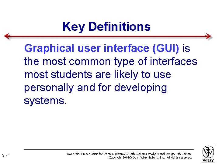 Key Definitions • Graphical user interface (GUI) is the most common type of interfaces Key Definitions • Graphical user interface (GUI) is the most common type of interfaces