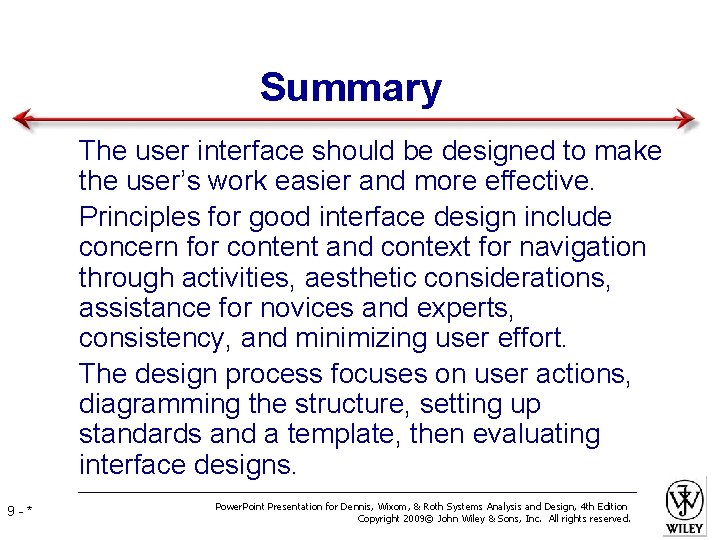 Summary • The user interface should be designed to make the user’s work easier