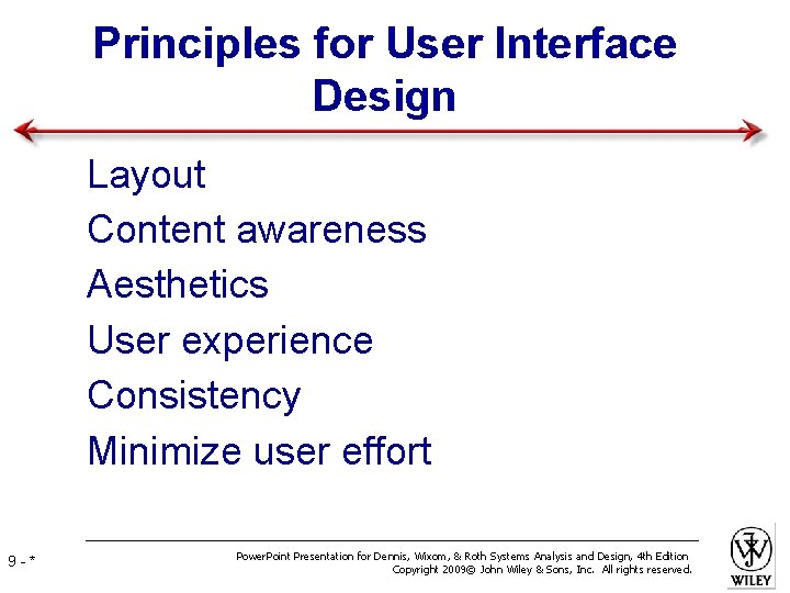 Principles for User Interface Design • • • 9 -* Layout Content awareness Aesthetics