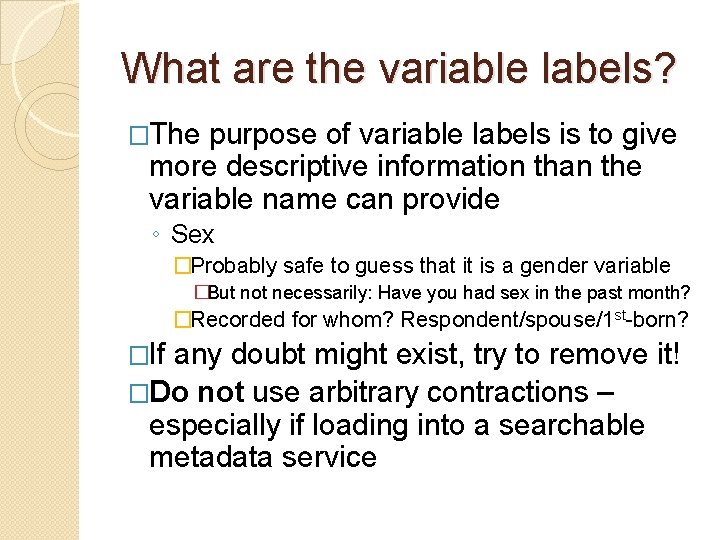 What are the variable labels? �The purpose of variable labels is to give more