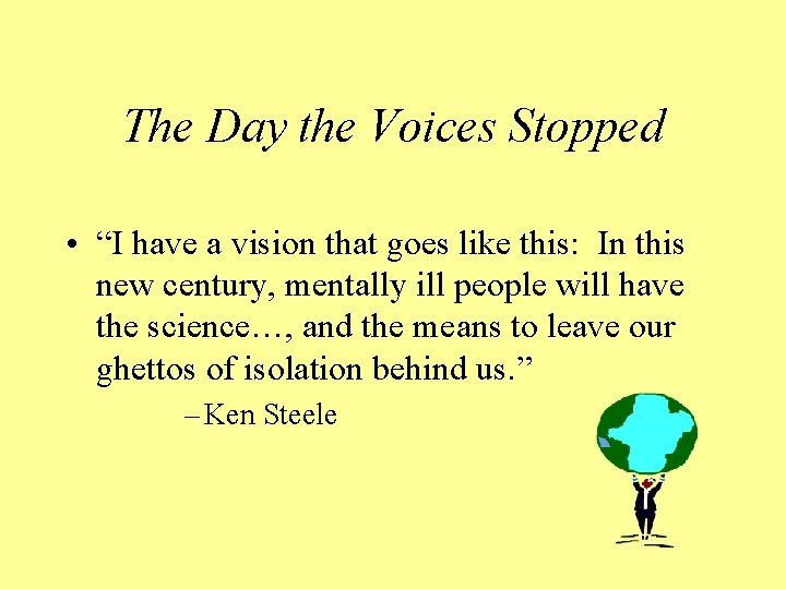 The Day the Voices Stopped • “I have a vision that goes like this: