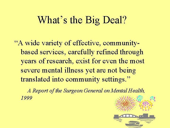What’s the Big Deal? “A wide variety of effective, communitybased services, carefully refined through