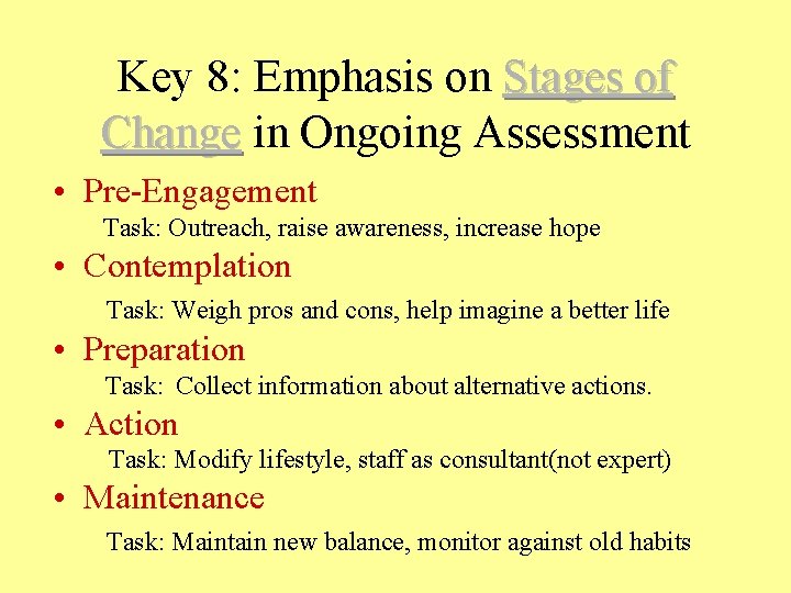 Key 8: Emphasis on Stages of Change in Ongoing Assessment • Pre-Engagement Task: Outreach,