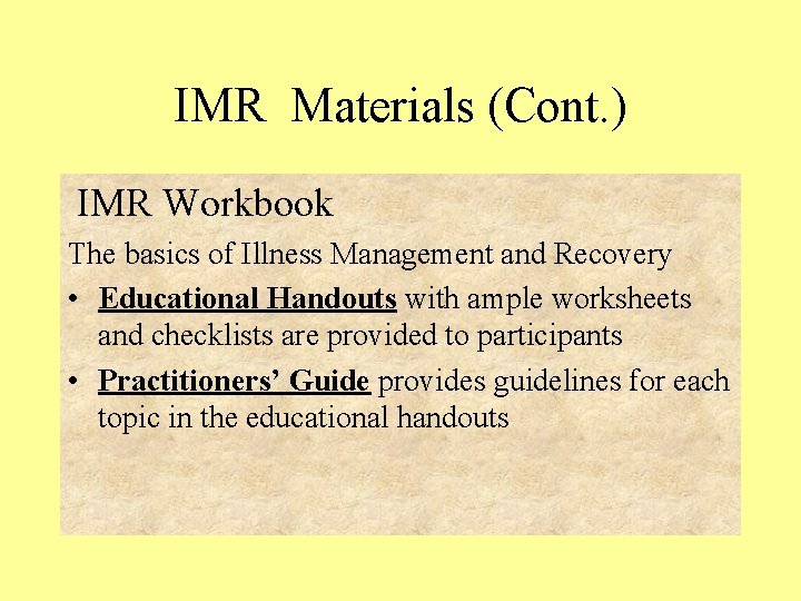 IMR Materials (Cont. ) IMR Workbook The basics of Illness Management and Recovery •