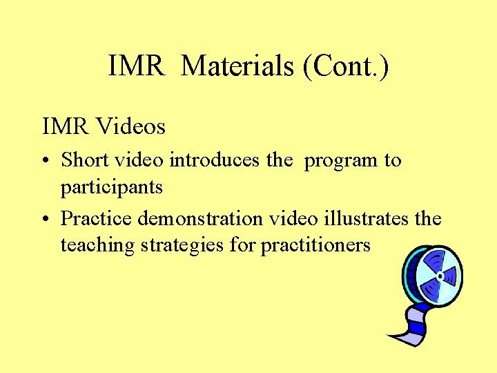 IMR Materials (Cont. ) IMR Videos • Short video introduces the program to participants