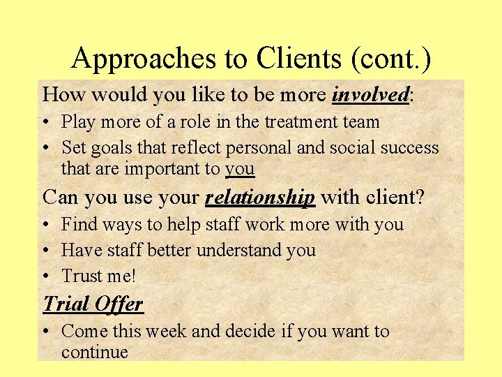 Approaches to Clients (cont. ) How would you like to be more involved: •