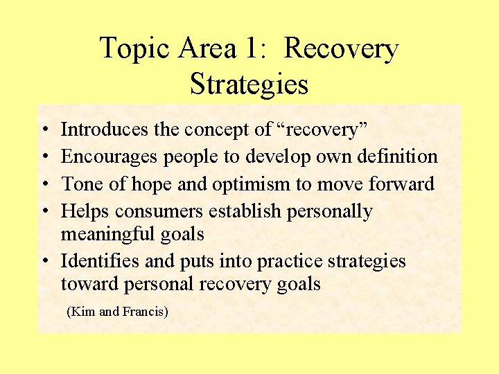 Topic Area 1: Recovery Strategies • • Introduces the concept of “recovery” Encourages people