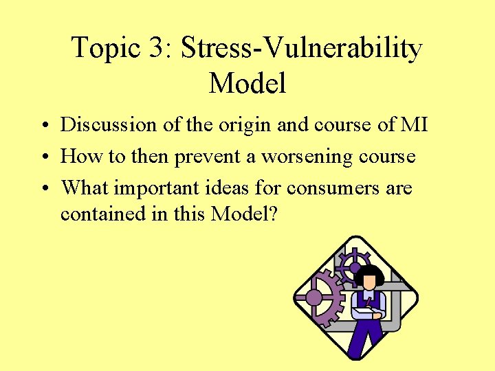 Topic 3: Stress-Vulnerability Model • Discussion of the origin and course of MI •