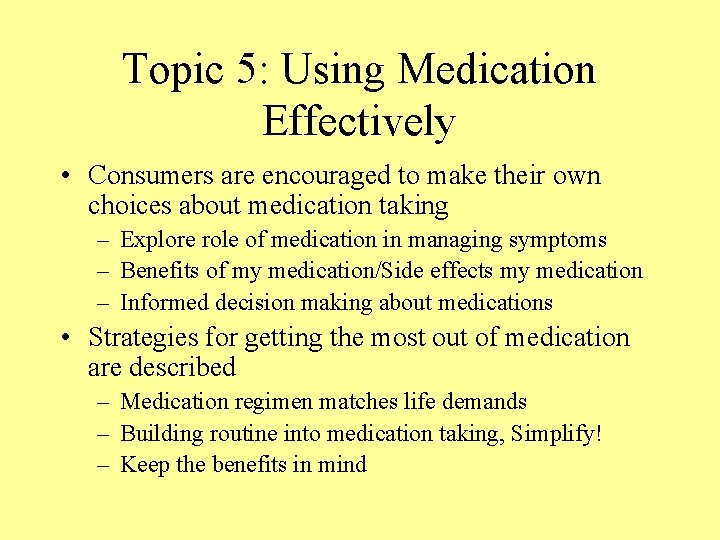 Topic 5: Using Medication Effectively • Consumers are encouraged to make their own choices