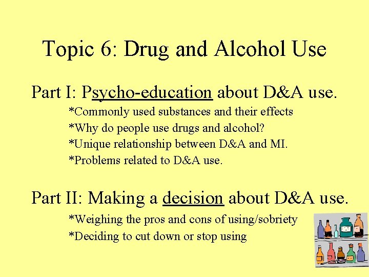 Topic 6: Drug and Alcohol Use Part I: Psycho-education about D&A use. *Commonly used