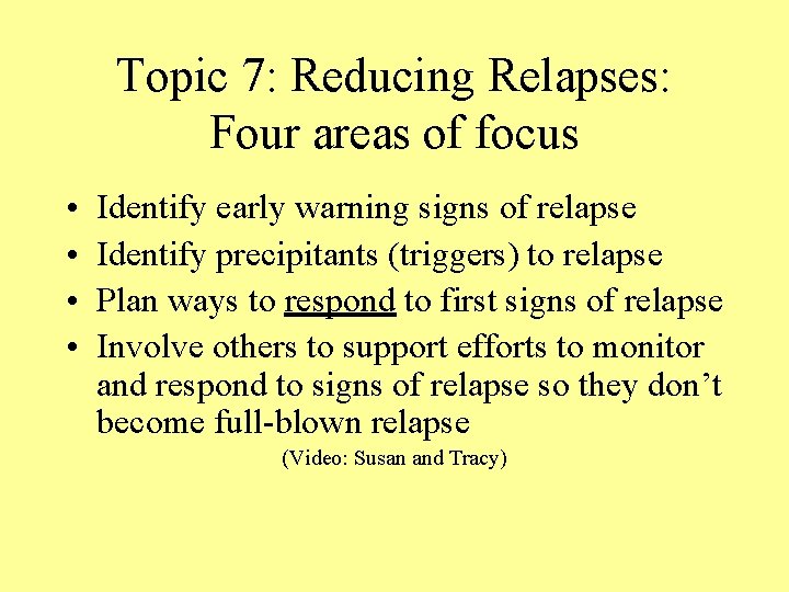 Topic 7: Reducing Relapses: Four areas of focus • • Identify early warning signs