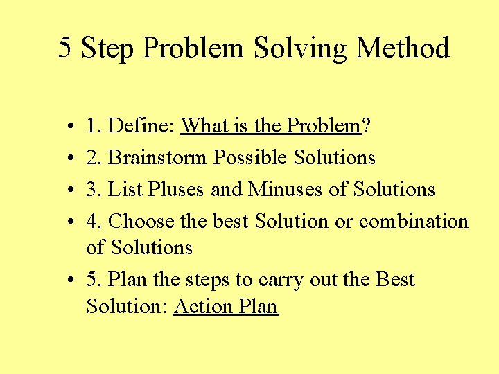 5 Step Problem Solving Method • • 1. Define: What is the Problem? 2.