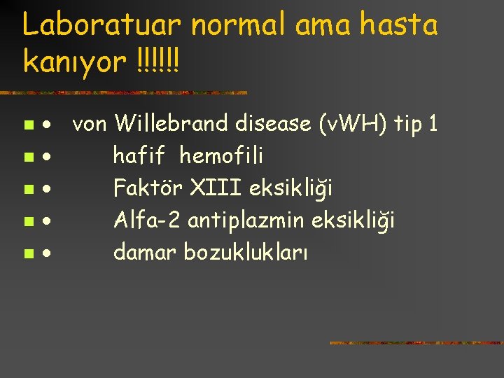 Laboratuar normal ama hasta kanıyor !!!!!! n n n · von Willebrand disease (v.