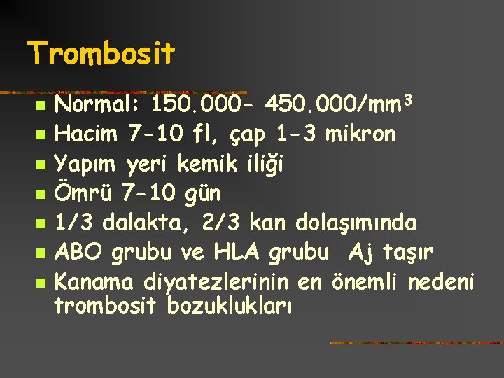 Trombosit n n n n Normal: 150. 000 - 450. 000/mm 3 Hacim 7